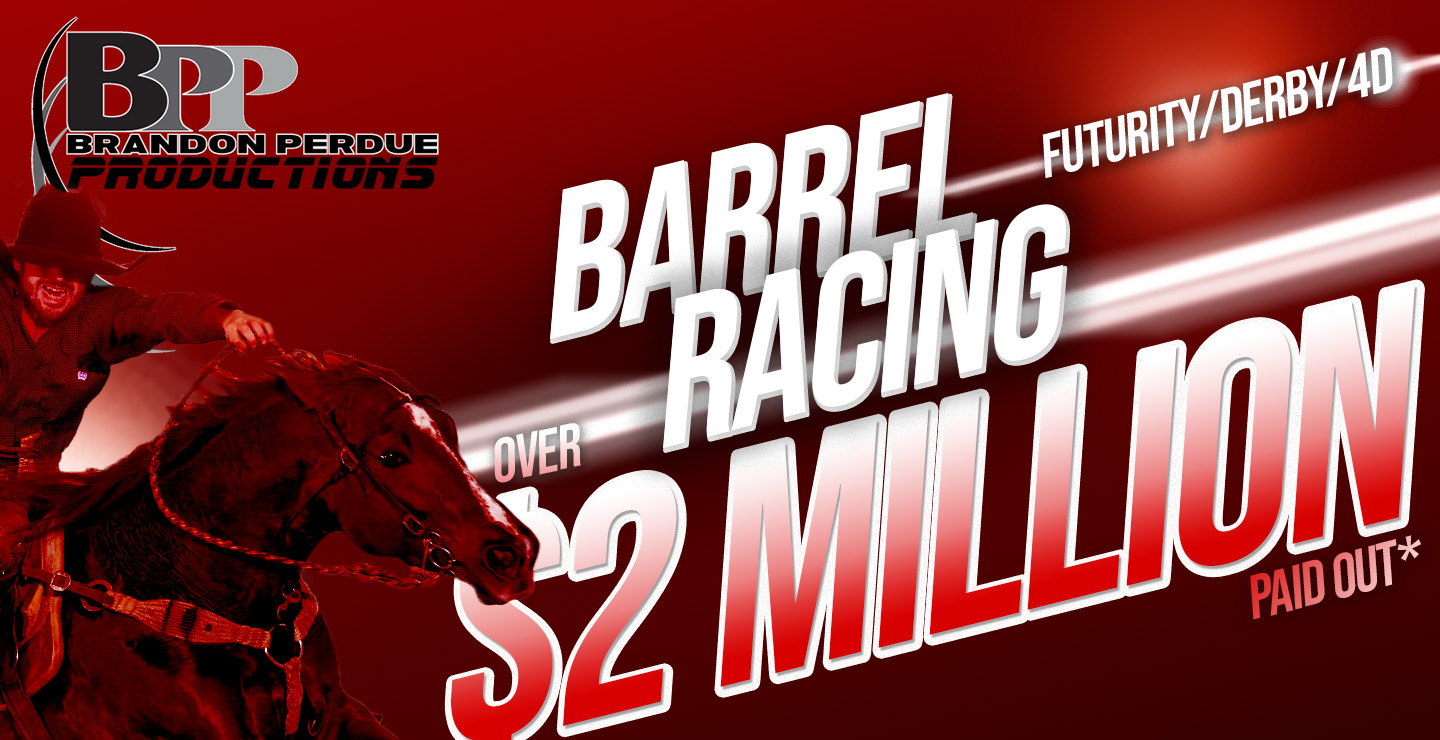 Brandon Perdue Productions banner for barrel racing futurity, derby, and 4D paid out over two million dollars over a three year period